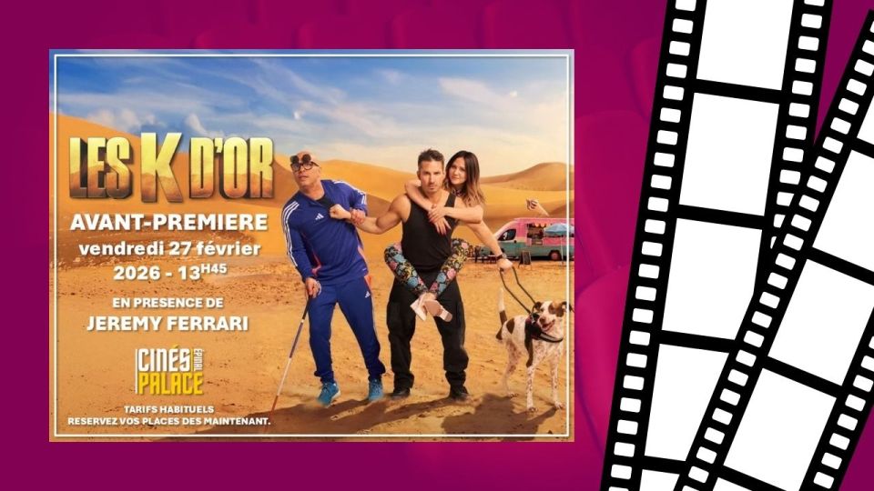 Cinés Palace Actus : avant-première Les K D'Or
