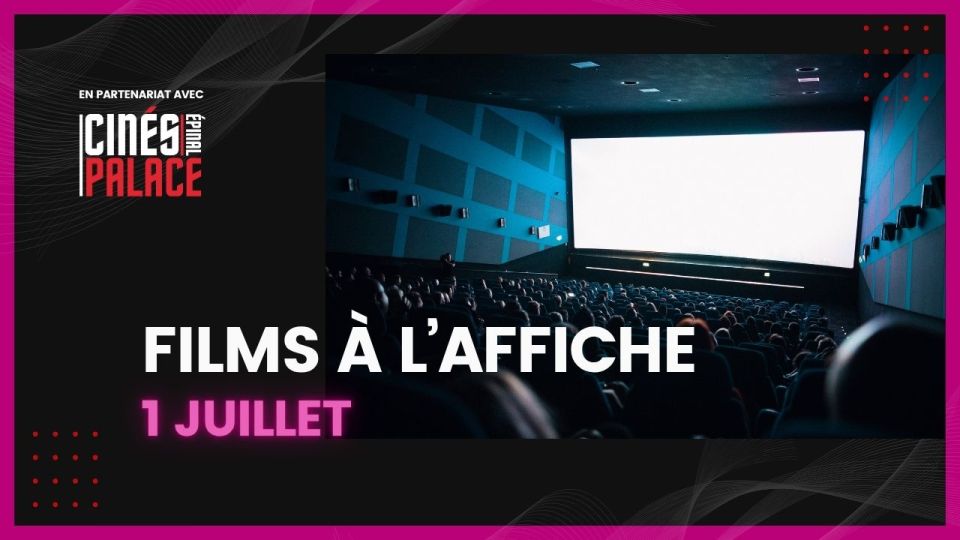 Films à l'affiche du 1er juillet