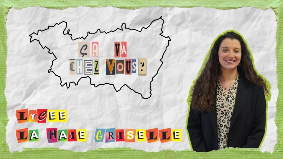 Ça va chez vous ? Lycée La Haie Griselle
