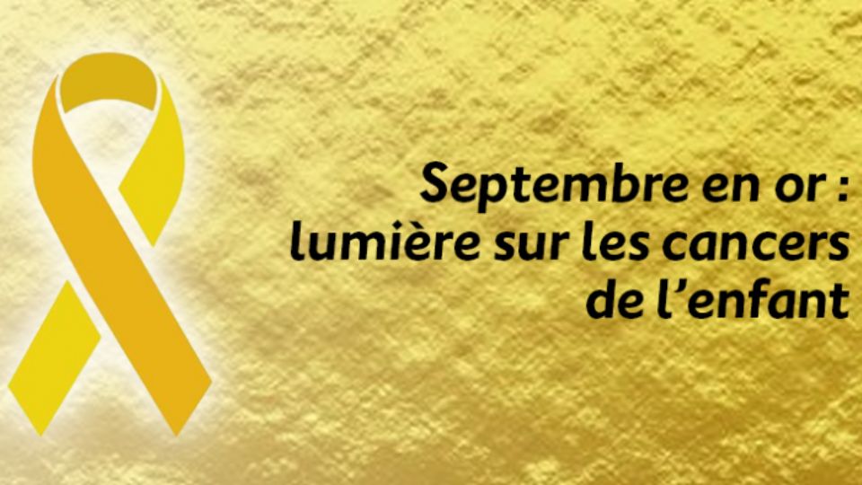 Septembre en or : mois international des cancers de l'enfant