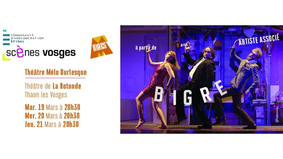 Bigre, du théâtre mélo burlesque le 19, 20 et 21 mars à la Rotonde