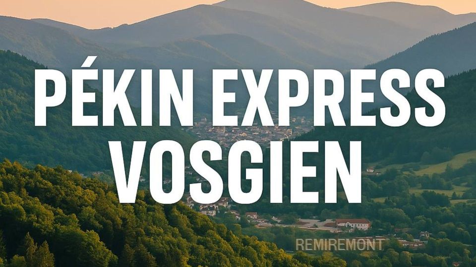 Remiremont donne le coup d’envoi de “Pékin Express à la Vosgienne” – Une aventure culturelle, solidaire et joyeuse !