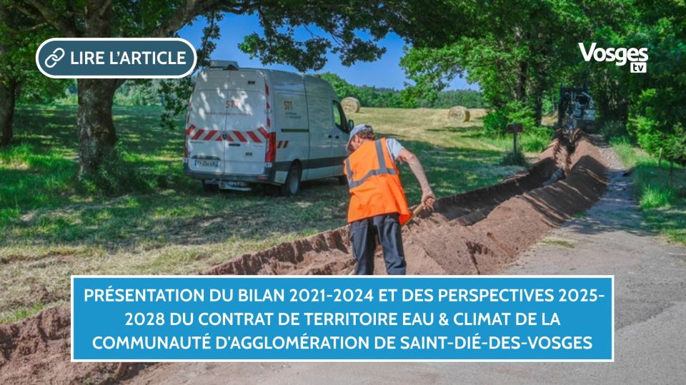 Présentation du bilan 2021-2024 et des perspectives 2025-2028 du Contrat de Territoire Eau & Climat de la Communauté d'Agglomération de Saint-Dié-des-Vosges 