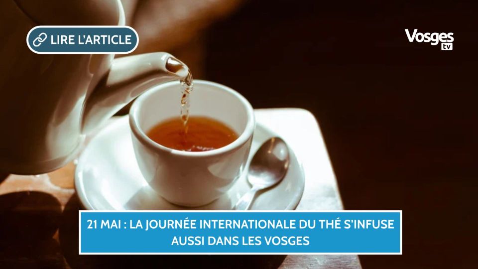21 mai : La Journée internationale du thé s’infuse aussi dans les Vosges
