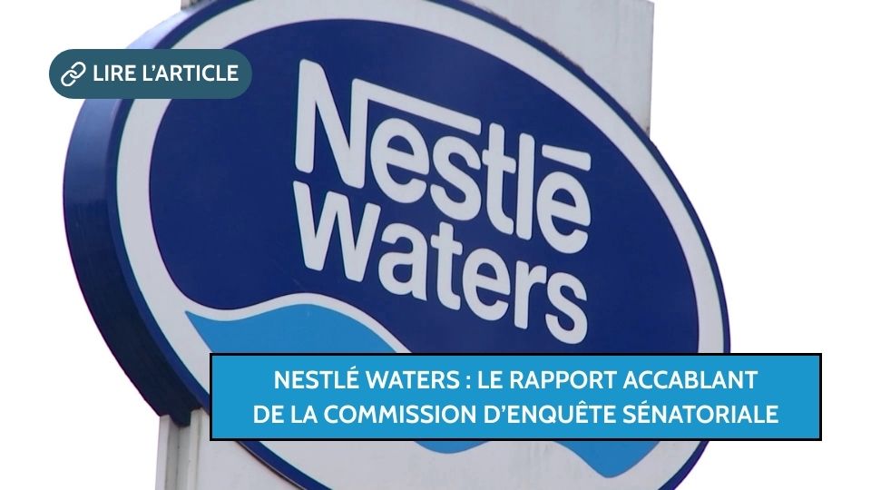 Nestlé Waters : le rapport accablant de la commission d’enquête sénatoriale