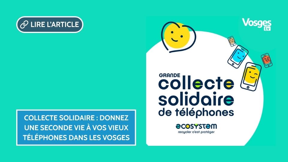Collecte solidaire : donnez une seconde vie à vos vieux téléphones dans les Vosges