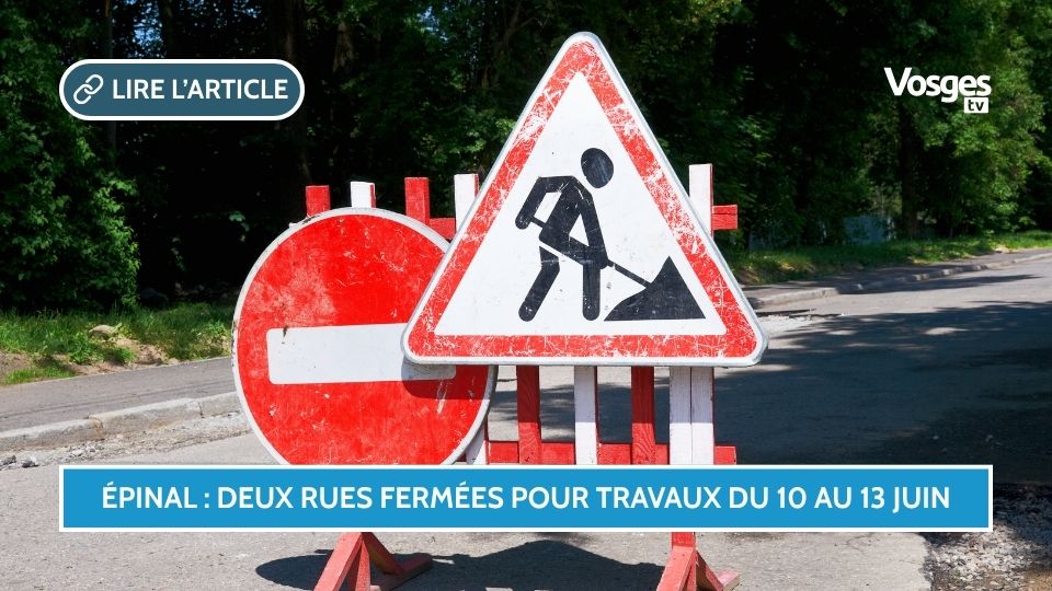 Circulation interdite à Épinal : deux rues fermées pour travaux du 10 au 13 juin