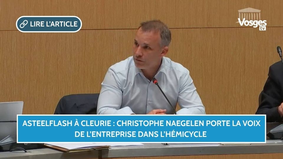 AsteelFlash à Cleurie : Christophe Naegelen interpelle le gouvernement à l’Assemblée nationale