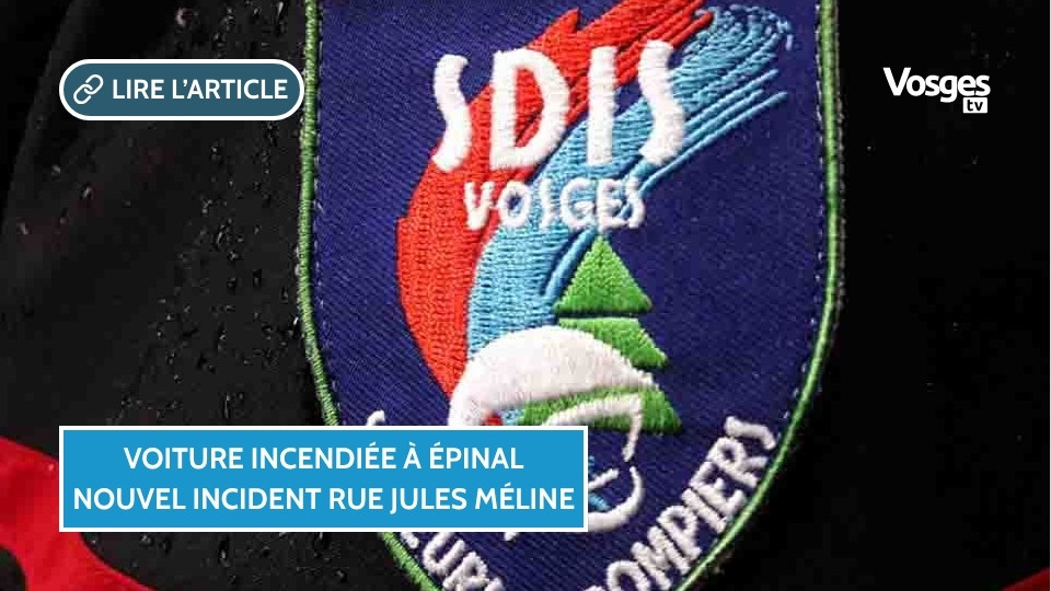 Voiture incendiée à Épinal : nouvel incident rue Jules Méline