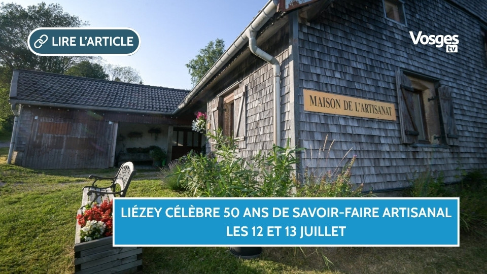 Liézey célèbre 50 ans de savoir-faire artisanal les 12 et 13 juillet