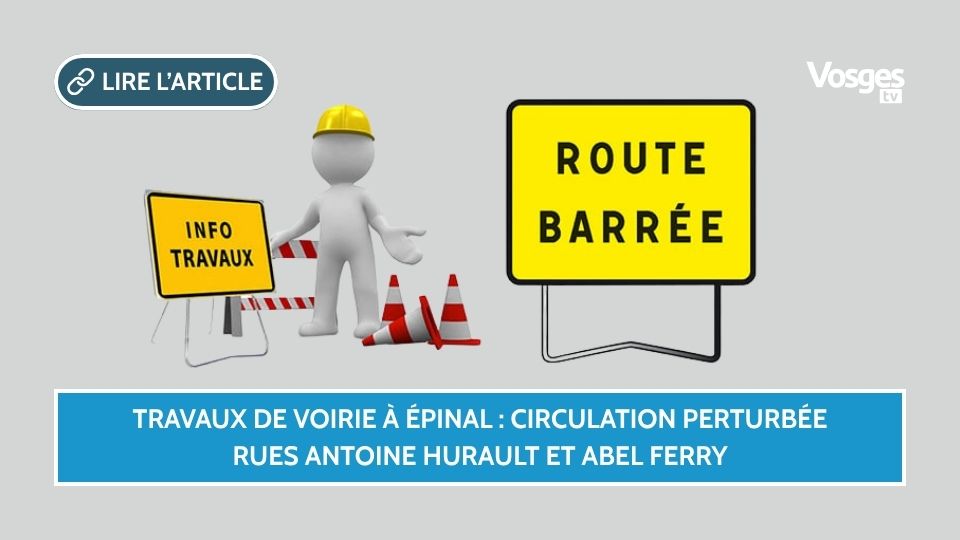 Travaux de voirie à Épinal : circulation perturbée rues Antoine Hurault et Abel Ferry