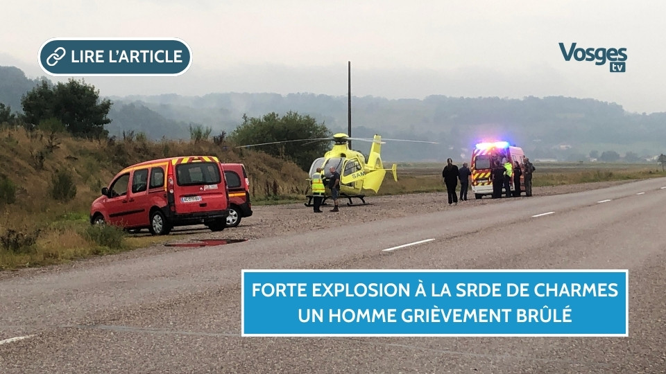 Forte Explosion à la SRDE de Charmes un homme grièvement brûlé