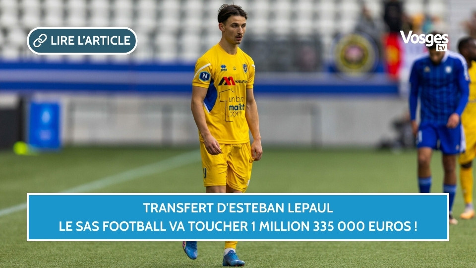 Transfert d'Esteban Lepaul : le SAS football va toucher 1 million 335 000 euros !