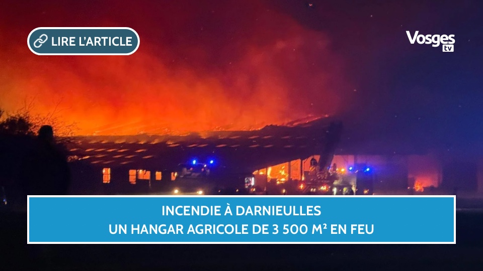 Incendie à Darnieulles : un hangar de 3 500 m2 en feu