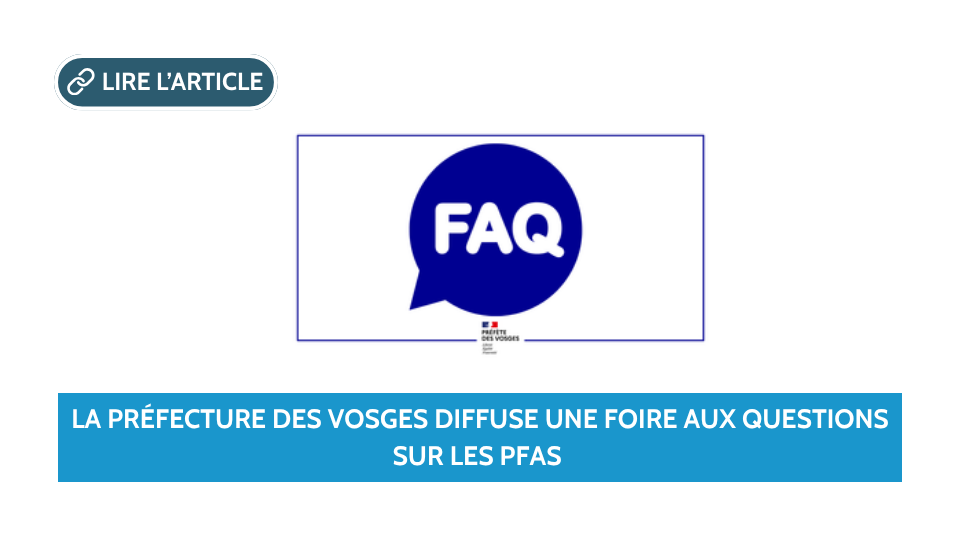 La Préfecture des Vosges met en place une Foire aux Question sur les PFAS