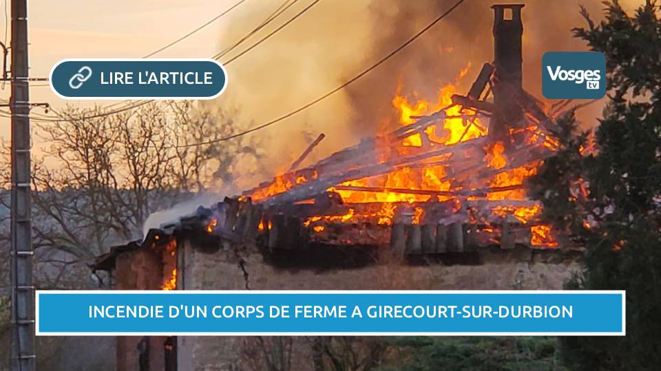 Incendie d'un corps de ferme en cours à Girecourt-sur-Durbion