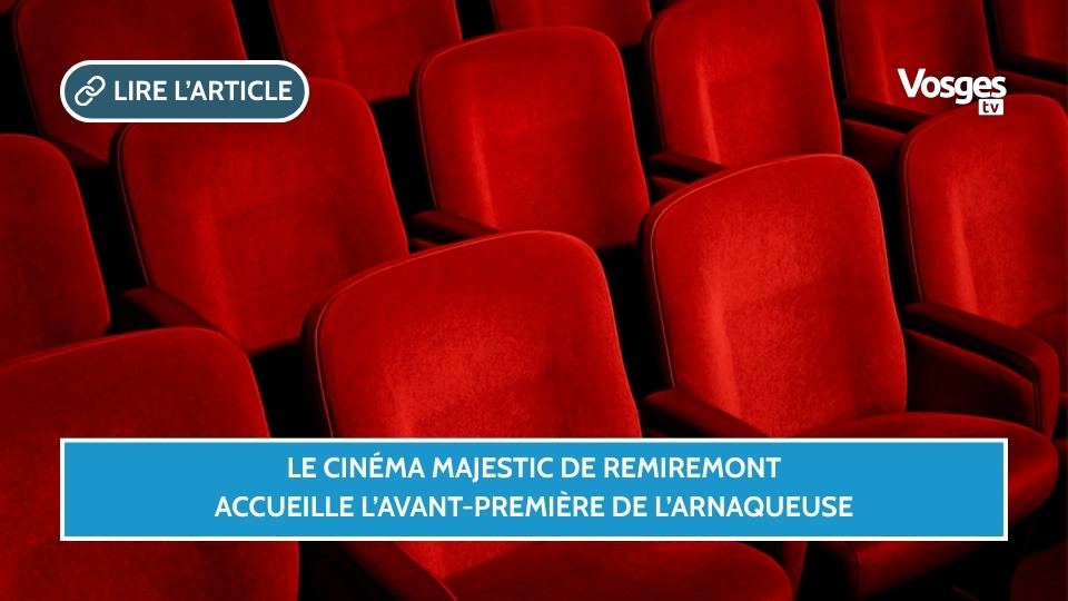 Le cinéma Majestic de Remiremont accueille l’avant-première de L’Arnaqueuse