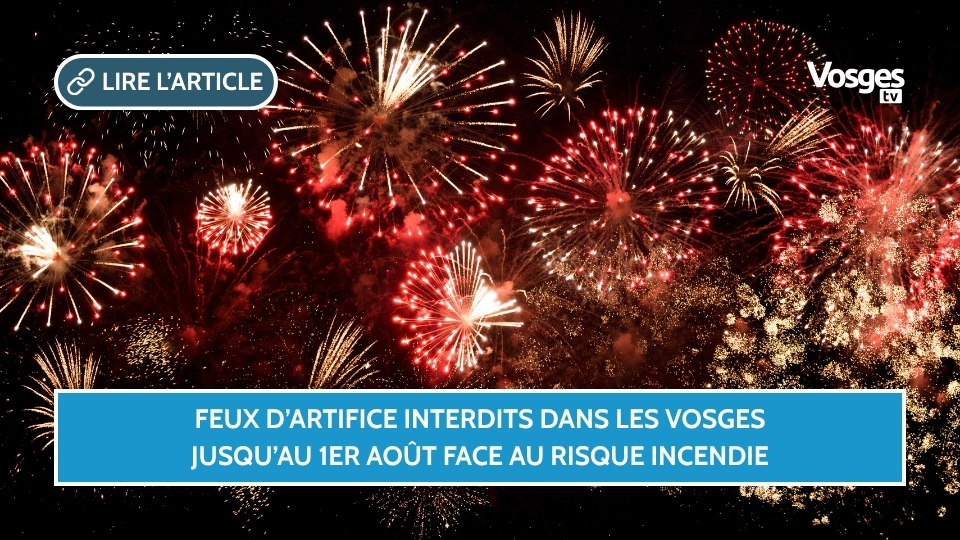 Feux d’artifice interdits dans les Vosges jusqu’au 1er août face au risque incendie