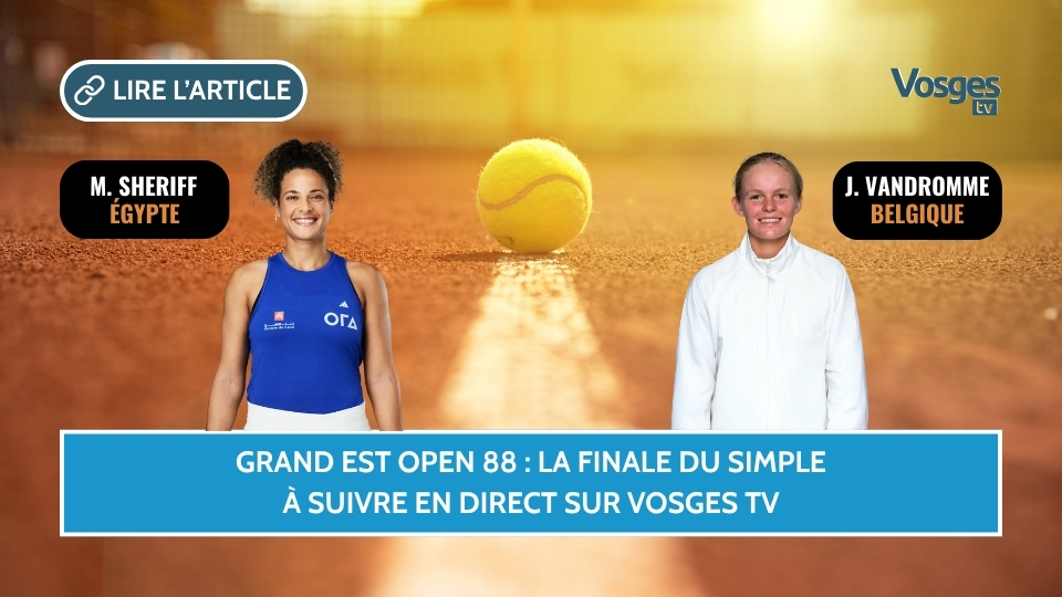 Grand Est Open 88 : la finale du simple à suivre en direct sur Vosges TV