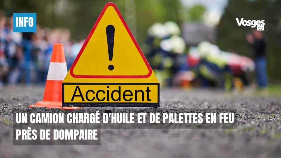 Un camion chargé d'huile et de palettes en feu près de Dompaire