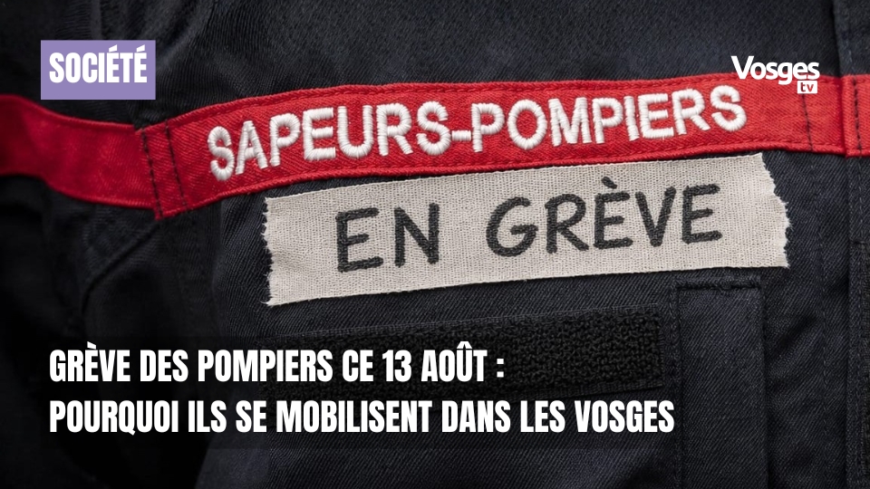 Grève des pompiers ce 13 août : pourquoi ils se mobilisent dans les Vosges