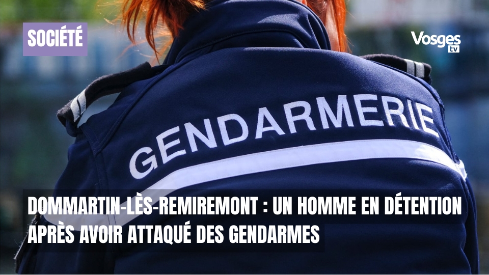 Dommartin-lès-Remiremont : un homme en détention après avoir attaqué des gendarmes