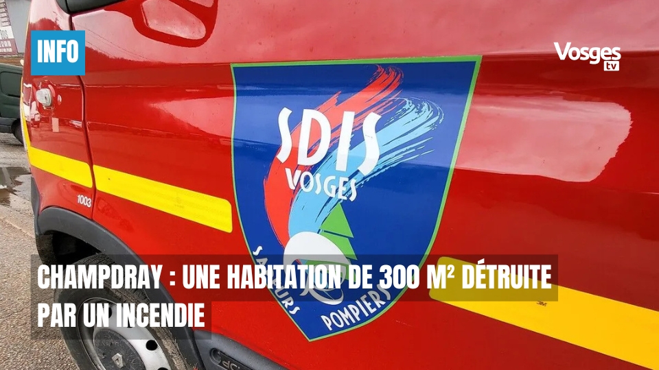 Champdray : une habitation de 300 m² détruite par un incendie